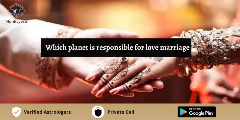 https://www.monkvyasa.com/public/assets/monk-vyasa/img/Which Planet Is Responsible For Love Marriage
.webp